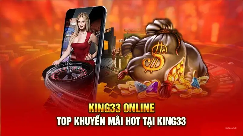 TOP Khuyến Mãi HOT Tại King33