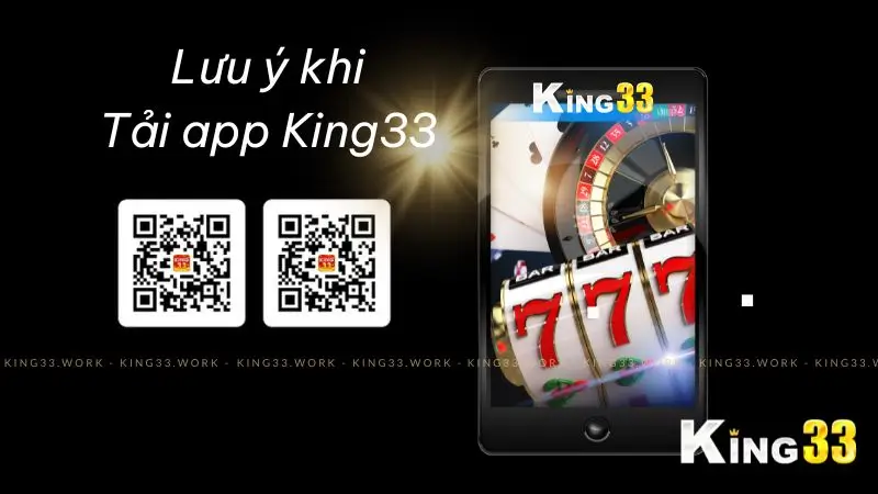 Những Lưu Ý Quan Trọng Khi Sử Dụng Ứng Dụng King33